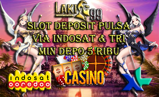 Slot Terhebat di Laki99: Slot Deposit Pulsa Indosat dan TRI untuk Instan WD!